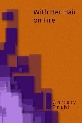 Book cover of With Her Hair on Fire by Prahl, Christy