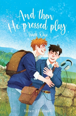 And Then He Pressed Play: Track One by Robert J. Halliwell book cover