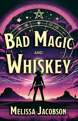 Book cover of Bad Magic and Whiskey by Jacobson, Melissa