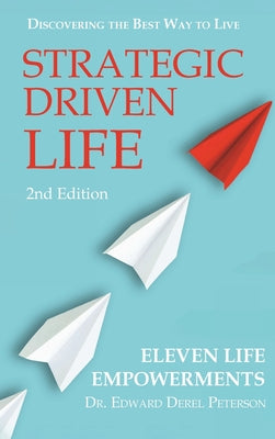 Book cover of Strategic Drive Life - Eleven Life Empowerments by Peterson, E. Derel
