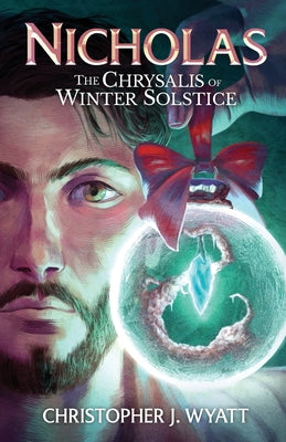 Nicholas: The Chrysalis of Winter Solstice by Christopher J. Wyatt book cover