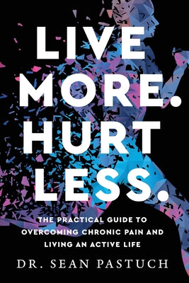 Live More. Hurt Less. by Pastuch, Sean book cover