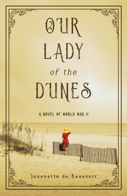 Book cover of Our Lady of the Dunes by De Beauvoir, Jeannette