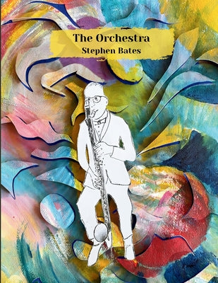 Book cover of The Orchestra by Bates, Stephen