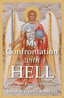 My Confrontation with Hell: Real Demonic Encounters of an Exorcist by Stephen J. Rossetti book cover