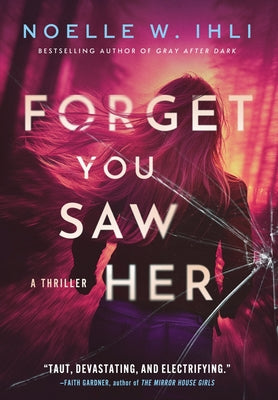 Book cover of Forget You Saw Her: A standalone prequel to Ask for Andrea by Ihli, Noelle West