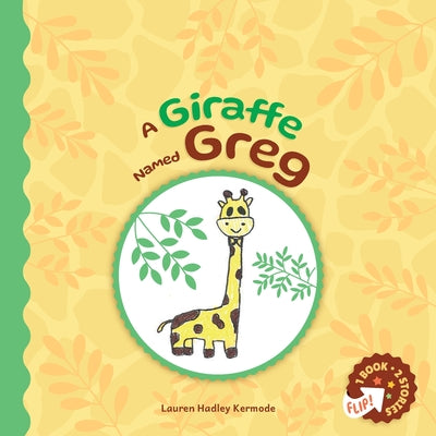Book cover of A Giraffe Named Greg and A Rabbit Named Bunny by Hadley Kermode, Lauren