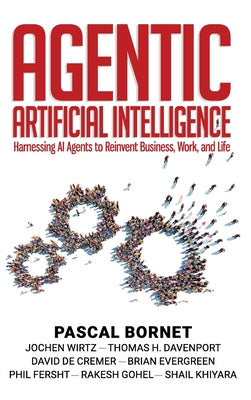 Agentic Artificial Intelligence: Harnessing AI Agents to Reinvent Business, Work, and Life by Pascal Bornet book cover