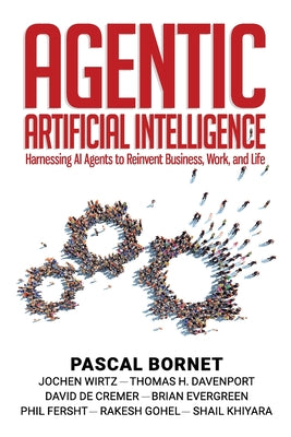 Agentic Artificial Intelligence: Harnessing AI Agents to Reinvent Business, Work, and Life by Bornet book cover