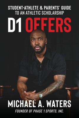 D1 Offers: Student-Athlete & Parents' Guide to an Athletic Scholarship by Michael A. Waters book cover