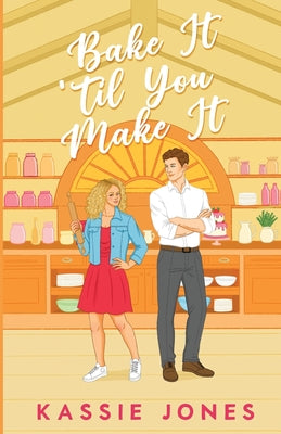 Book cover of Bake It 'Til You Make It by Jones, Kassie