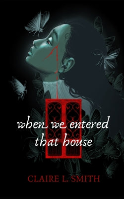 When We Entered That House by Claire L. Smith book cover