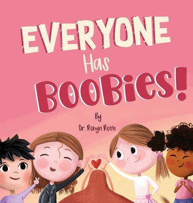 Everyone Has Boobies!: A children's book about breasts by Robyn Roth book cover