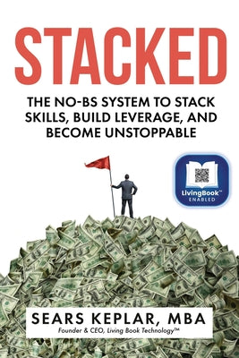 Stacked: The No-BS System to Stack Skills, Build Leverage, and Become Unstoppable by Sears Keplar book cover