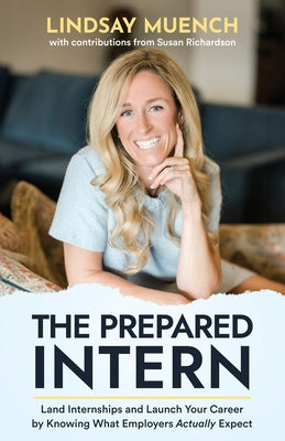 The Prepared Intern: Land Internships and Launch Your Career by Knowing What Employers Actually Expect by Lindsay Muench book cover