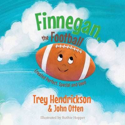 Book cover of Finnegan, the Football: Created Perfect. Special and Good by Otten, John