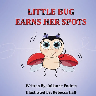 Little Bug Earns Her Spots by Julianne Endres book cover