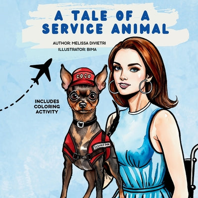 A Tale of a Service Animal: A Heartwarming Tale of Disability Awareness, Friendship, and Kindness by DiVietri, Melissa A. book cover