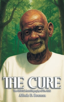 The Cure: The Official Autobiography of Dr. Sebi by Alfredo D. Bowman book cover