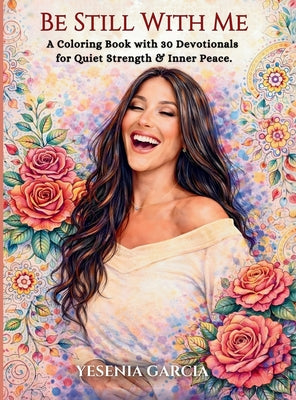 Book cover of Be Still With Me by Garcia, Yesenia