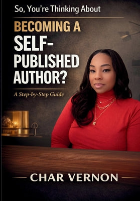 Book cover of So, You're Thinking About Becoming a Self-Published Author? by Vernon, Char