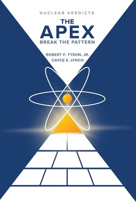 Nuclear Verdicts(R): The Apex - Break the Pattern by Robert F. Tyson book cover