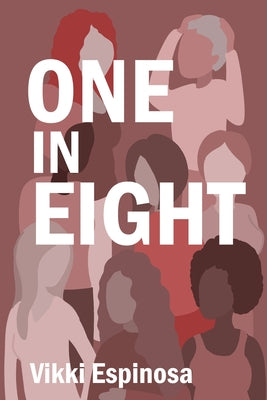 One in Eight: A Breast Cancer Journey and Practical Guide for Patients, Families, and Workplaces by Vikki Espinosa book cover