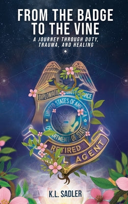 Book cover of From the Badge to the Vine by Sadler, K. L.