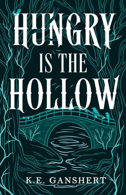 Hungry is the Hollow by K. E. Ganshert book cover