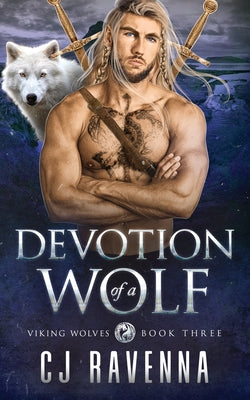 Book cover of Devotion of a Wolf (Viking Wolves Book 3): A Gay Paranormal Second-Chance Amnesia Romance by Ravenna, Cj