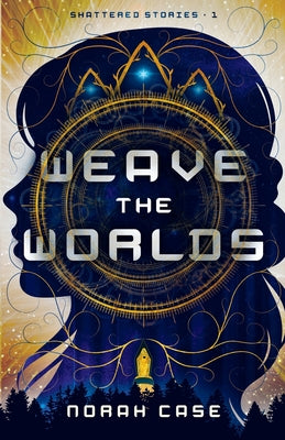 Book cover of Weave the Worlds by Case, Norah