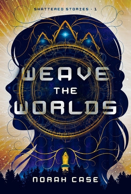 Book cover of Weave the Worlds by Case, Norah