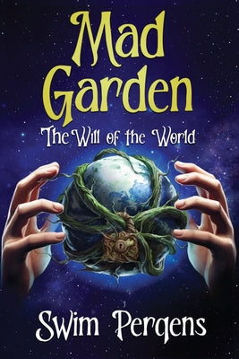 Mad Garden: The Will of the World by Swim Perqens book cover