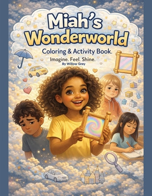 Book cover of Miah's Wonderworld: Coloring & Activity Book by Grey, Willow