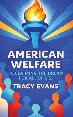 American Welfare: Reclaiming the Dream for All of U.S. by Tracy Evans book cover