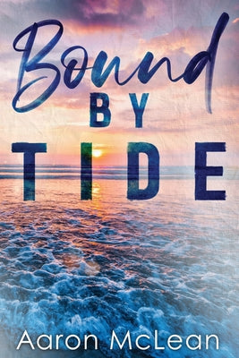 Book cover of Bound by Tide by McLean, Aaron