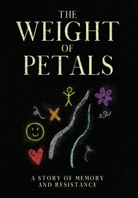 Book cover of The Weight of Petals: A Story of Memory and Resistance by Meridian, Cade