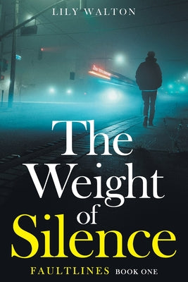 The Weight of Silence: Faultlines Book One by Lily Walton book cover