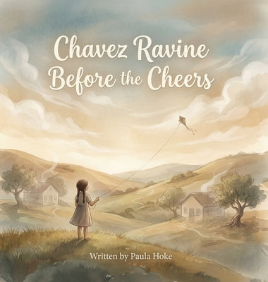 Chavez Ravine Before the Cheers by Paula Hoke book cover