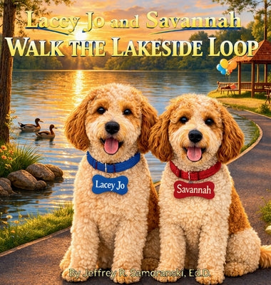 Book cover of Lacey Jo and Savannah Walk the Lakeside Loop by Samoranski, Ed D. Jeffrey R.