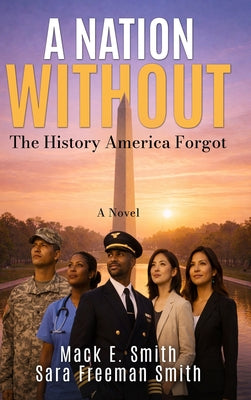 A Nation Without: The History America Forgot by Mack E. Smith book cover