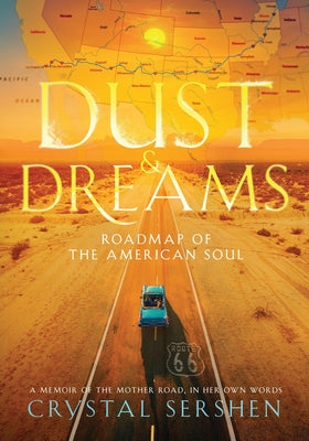 Dust & Dreams: Roadmap of the American Soul (A Memoir of the Mother Road, in Her Own Words)