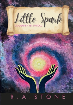Book cover of Little Spark - A Journey Yet Untold by Stone, R. a.