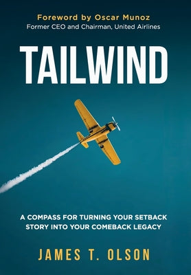 Book cover of Tailwind: A Compass for Turning Your Setback Story into Your Comeback Legacy by Olson, James T.