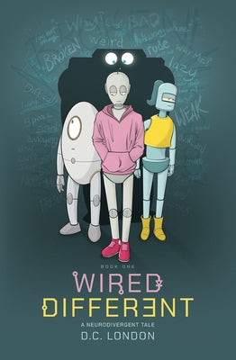 Wired Different: A Neurodivergent Tale by D. C. London book cover
