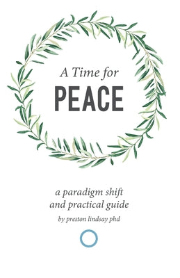 A Time for Peace: A Paradigm Shift and Practical Guide by Preston Lindsay book cover