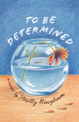 Book cover of To Be Determined by Bingham, Molly
