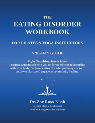 Book cover of The Eating Disorder Workbook For Pilates & Yoga Instructors by Ross-Nash, Zoe
