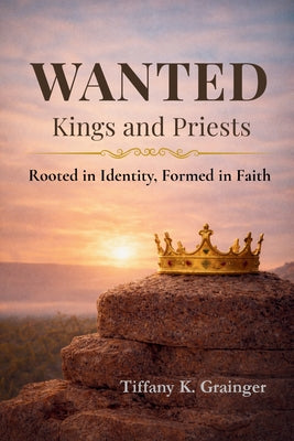 Book cover of Wanted: Rooted in Identity. Formed in Christ. by Grainger, Tiffany K.