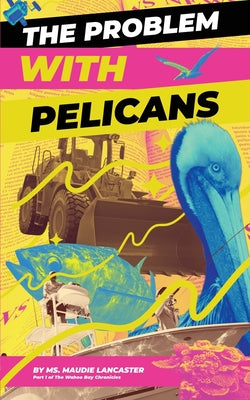 The Problem With Pelicans by Maudie Lancaster book cover